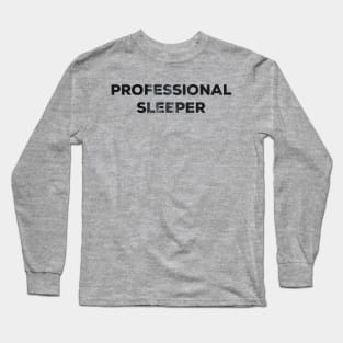 Professional sleeper Long Sleeve T-Shirt